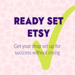 Ready Set Etsy Set Your Etsy Shop up for Success and Start Earning