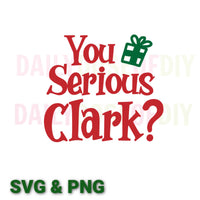 Christmas Vacation SVG - You Serious Clark?